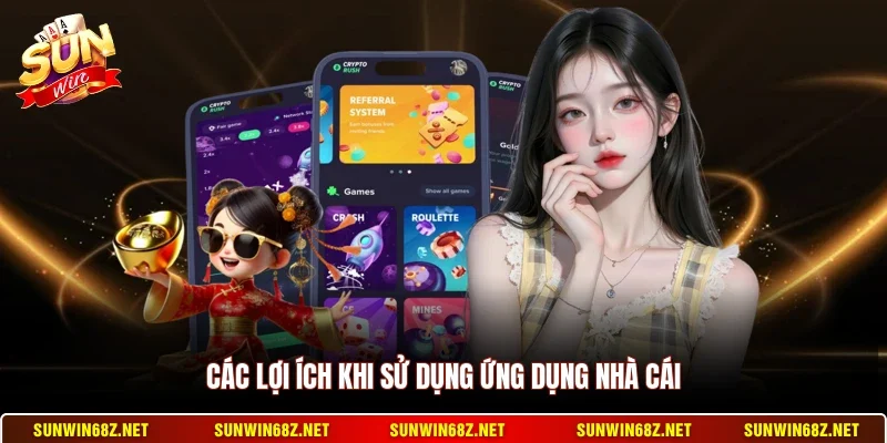 Các lợi ích khi sử dụng ứng dụng nhà cái