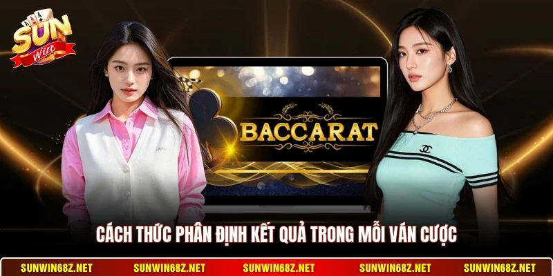 Baccarat - Trò Chơi Đánh Bài Trực Tuyến Đầy Hấp Dẫn 4 Sunwin Cách thức phân định kết quả trong mỗi ván cược