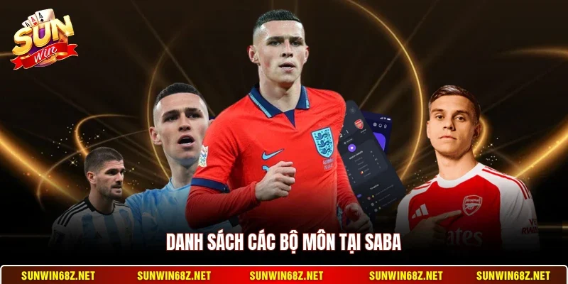 Saba Sports - Nhà Cung Cấp Kèo Thể Thao Hàng Đầu 2026 3 Sunwin Danh sách các bộ môn tại Saba