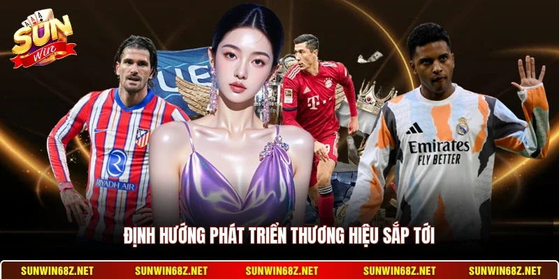 Định hướng phát triển thương hiệu sắp tới