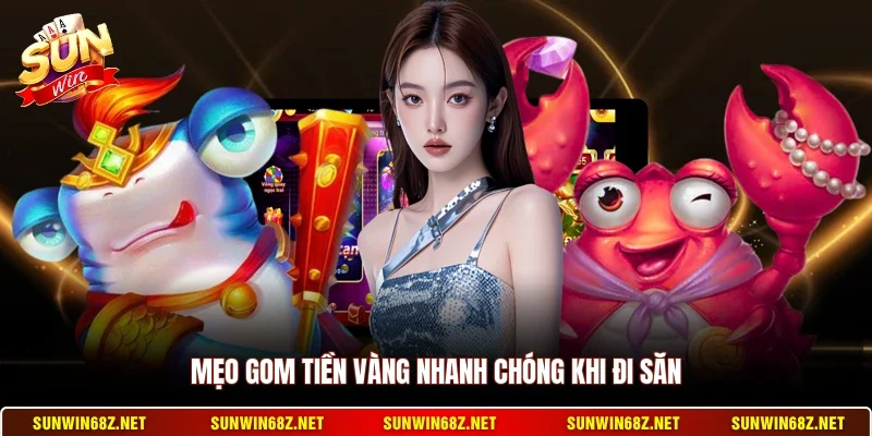 Mẹo gom tiền vàng nhanh chóng khi đi săn