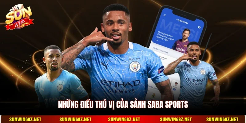 Saba Sports - Nhà Cung Cấp Kèo Thể Thao Hàng Đầu 2026 2 Sunwin Những điều thú vị của sảnh Saba Sports