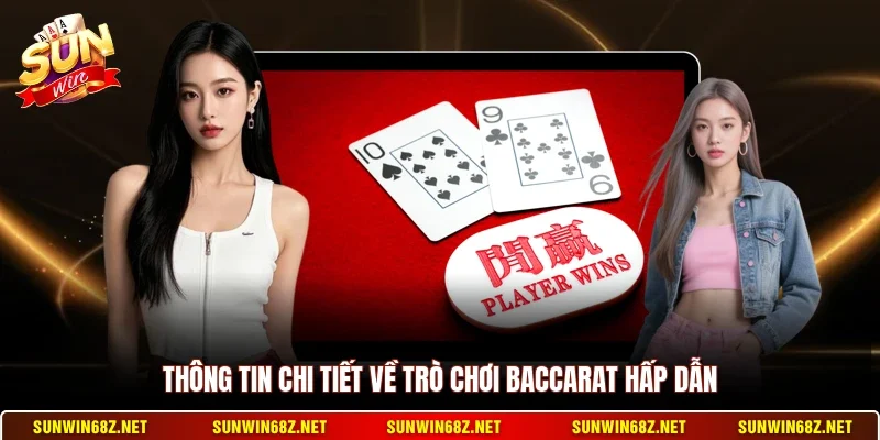 Baccarat - Trò Chơi Đánh Bài Trực Tuyến Đầy Hấp Dẫn 2 Sunwin Thông tin chi tiết về trò chơi Baccarat hấp dẫn