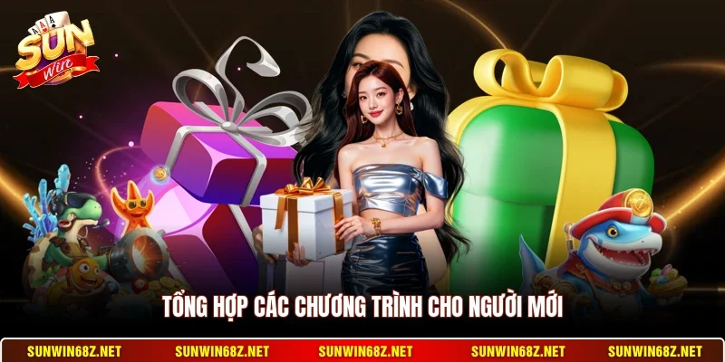 Ưu Đãi Thành Viên Mới - Nhận Ngay Thưởng Khủng Khi Đăng Ký 3 Sunwin Tổng hợp các chương trình cho người mới