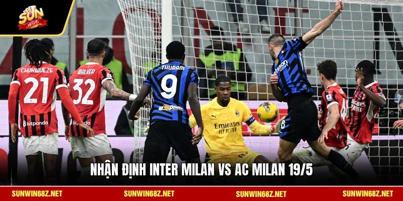 Nhận định Inter Milan vs AC Milan 19/5 